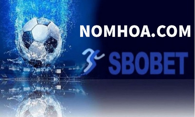 Tham gia truy cập Sbobet đơn giản từ link phụ Nomhoa.com 