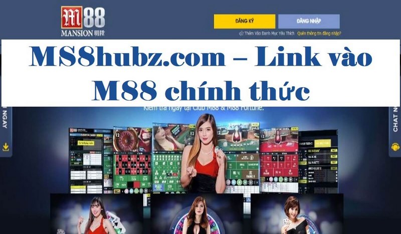MS8hubz.com - Đường link truy cập M88 mới nhất